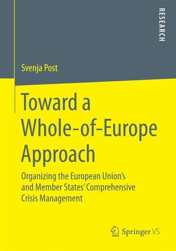 Toward a Whole-of-Europe Approach Organizing the European Union’s and Member States’ Comprehensive Crisis Management