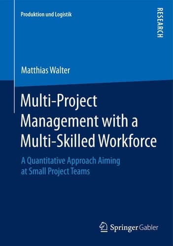 Multi-Project Management with a Multi-Skilled Workforce A Quantitative Approach Aiming at Small Project Teams