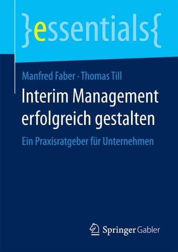 Interim Management erfolgreich gestalten Ein Praxisratgeber für Unternehmen