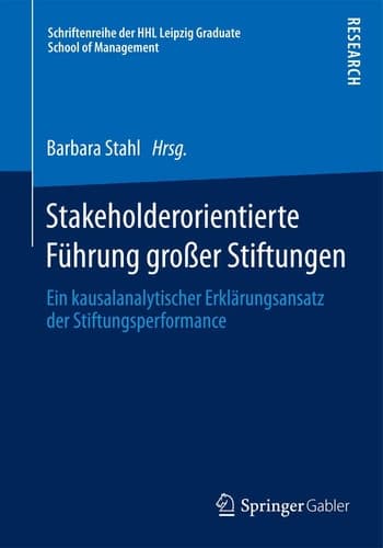 Stakeholderorientierte Führung großer Stiftungen Ein kausalanalytischer Erklärungsansatz der Stiftungsperformance