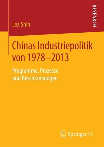 Chinas Industriepolitik von 1978-2013 Programme, Prozesse und Beschränkungen
