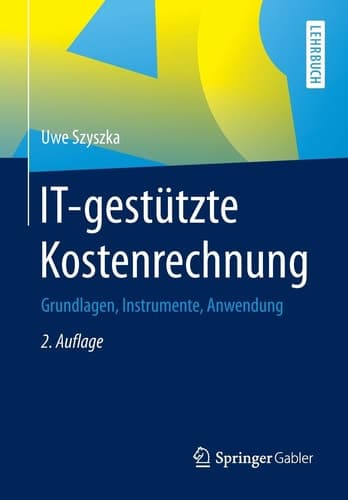 IT-gestützte Kostenrechnung Grundlagen, Instrumente, Anwendung