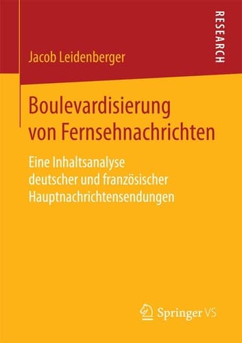 Boulevardisierung von Fernsehnachrichten Eine Inhaltsanalyse deutscher und französischer Hauptnachrichtensendungen