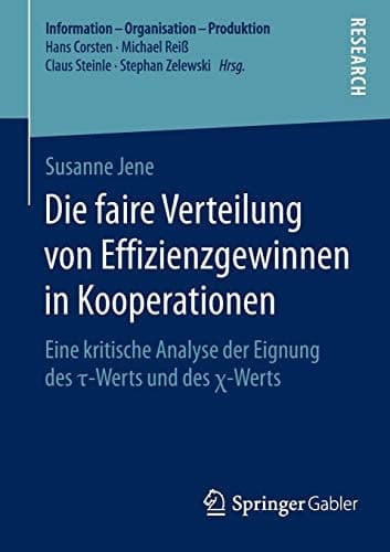 Die faire Verteilung von Effizienzgewinnen in Kooperationen Eine kritische Analyse der Eignung des τ-Werts und des χ-Werts