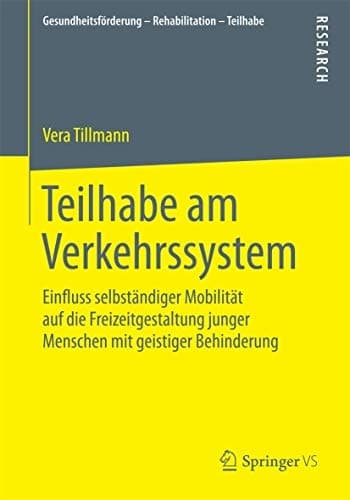 Teilhabe am Verkehrssystem Einfluss selbständiger Mobilität auf die Freizeitgestaltung junger Menschen mit geistiger Behinderung