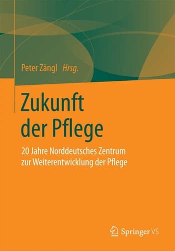 Zukunft der Pflege 20 Jahre Norddeutsches Zentrum zur Weiterentwicklung der Pflege