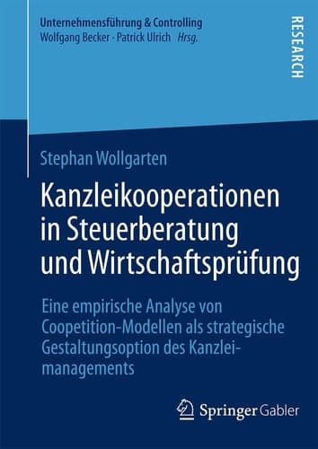 Kanzleikooperationen in Steuerberatung und Wirtschaftsprüfung Eine empirische Analyse von Coopetition-Modellen als strategische Gestaltungsoption des Kanzleimanagements
