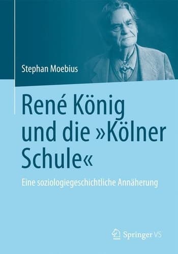 René König und die "Kölner Schule" Eine soziologiegeschichtliche Annäherung