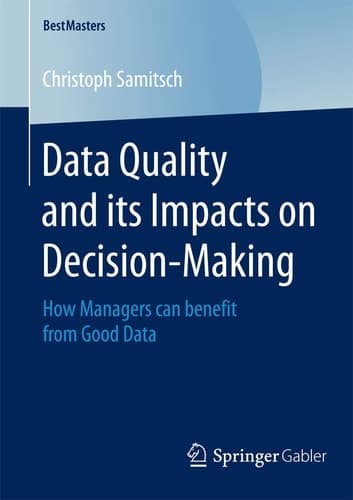 Data Quality and its Impacts on Decision-Making How Managers can benefit from Good Data