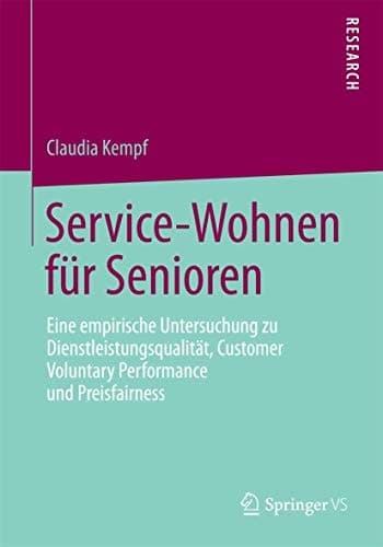 Service-Wohnen für Senioren Eine empirische Untersuchung zu Dienstleistungsqualität, Customer Voluntary Performance und Preisfairness