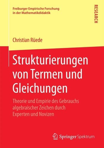 Strukturierungen von Termen und Gleichungen Theorie und Empirie des Gebrauchs algebraischer Zeichen durch Experten und Novizen