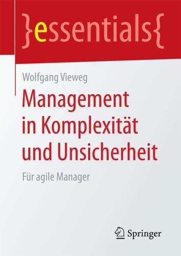 Management in Komplexität und Unsicherheit Für agile Manager