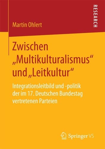 Zwischen „Multikulturalismus“ und „Leitkultur“ Integrationsleitbild und -politik der im 17. Deutschen Bundestag vertretenen Parteien