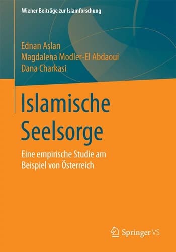 Islamische Seelsorge Eine empirische Studie am Beispiel von Österreich