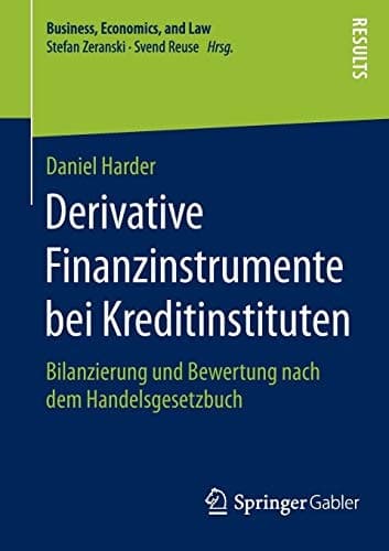 Derivative Finanzinstrumente bei Kreditinstituten Bilanzierung und Bewertung nach dem Handelsgesetzbuch