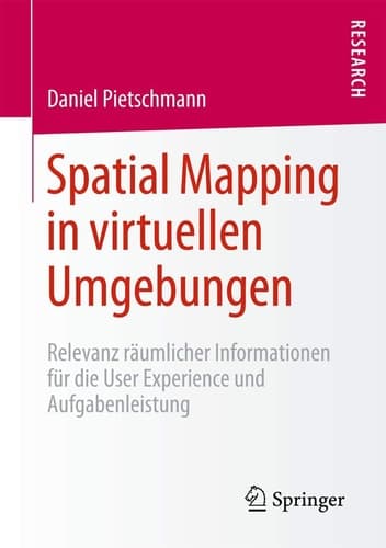 Spatial Mapping in virtuellen Umgebungen Relevanz räumlicher Informationen für die User Experience und Aufgabenleistung
