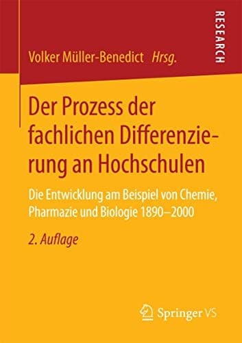 Der Prozess der fachlichen Differenzierung an Hochschulen Die Entwicklung am Beispiel von Chemie, Pharmazie und Biologie 1890-2000