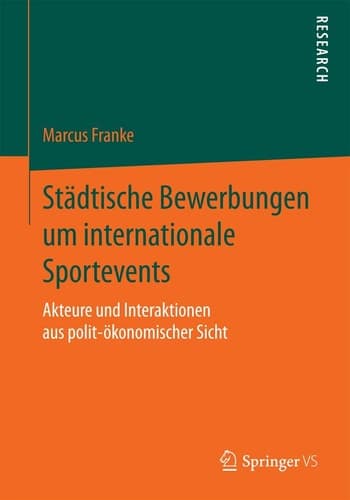 Städtische Bewerbungen um internationale Sportevents Akteure und Interaktionen aus polit-ökonomischer Sicht