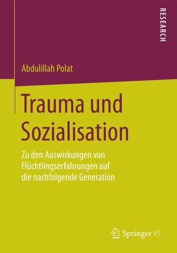 Trauma und Sozialisation Zu den Auswirkungen von Flüchtlingserfahrungen auf die nachfolgende Generation