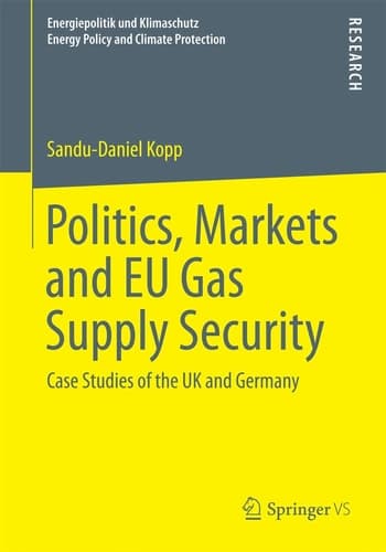 Politics, Markets and EU Gas Supply Security Case Studies of the UK and Germany