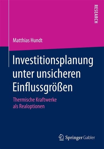 Investitionsplanung unter unsicheren Einflussgrößen Thermische Kraftwerke als Realoptionen