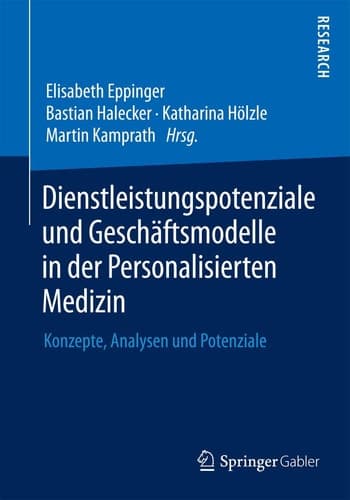 Dienstleistungspotenziale und Geschäftsmodelle in der Personalisierten Medizin Konzepte, Analysen und Potenziale