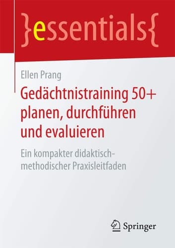 Gedächtnistraining 50+ planen, durchführen und evaluieren Ein kompakter didaktisch-methodischer Praxisleitfaden