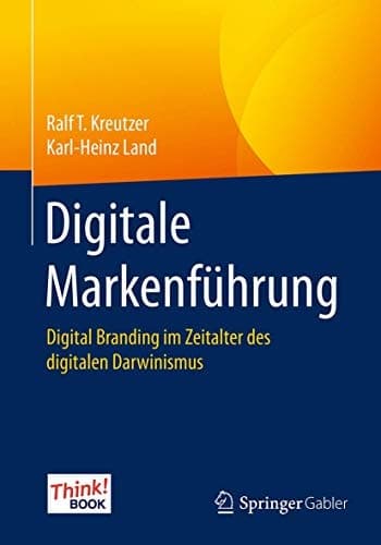 Digitale Markenführung Digital Branding im Zeitalter des digitalen Darwinismus. Das Think!Book