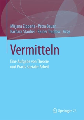 Vermitteln Eine Aufgabe von Theorie und Praxis Sozialer Arbeit