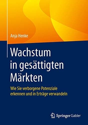 Wachstum in gesättigten Märkten Wie Sie verborgene Potenziale erkennen und in Erträge verwandeln