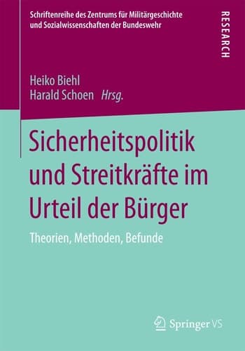 Sicherheitspolitik und Streitkräfte im Urteil der Bürger Theorien, Methoden, Befunde