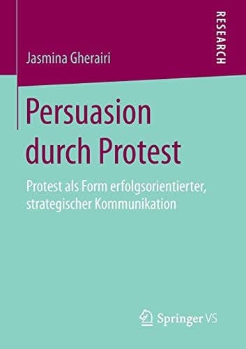 Persuasion durch Protest Protest als Form erfolgsorientierter, strategischer Kommunikation