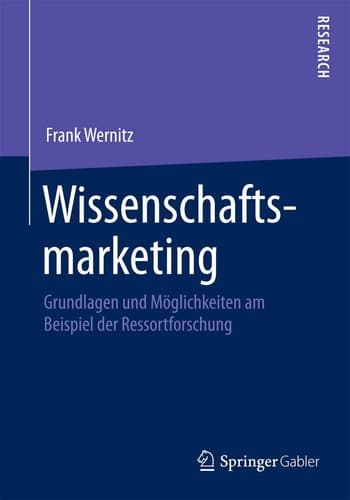 Wissenschaftsmarketing Grundlagen und Möglichkeiten am Beispiel der Ressortforschung