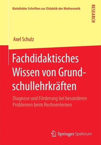 Fachdidaktisches Wissen von Grundschullehrkräften Diagnose und Förderung bei besonderen Problemen beim Rechnenlernen