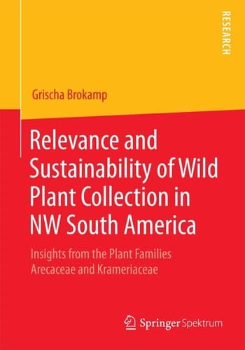 Relevance and Sustainability of Wild Plant Collection in NW South America Insights from the Plant Families Arecaceae and Krameriaceae