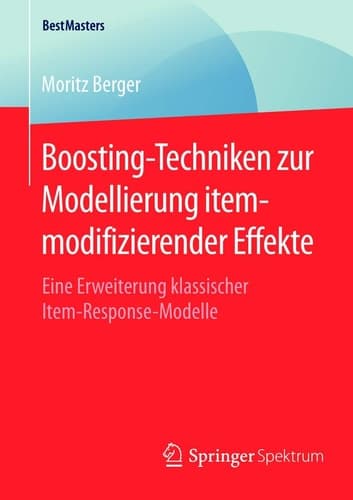 Boosting-Techniken zur Modellierung itemmodifizierender Effekte Eine Erweiterung klassischer Item-Response-Modelle