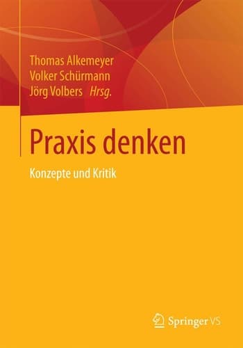 Praxis denken Konzepte und Kritik