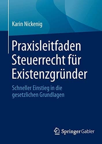Praxisleitfaden Steuerrecht für Existenzgründer Schneller Einstieg in die gesetzlichen Grundlagen