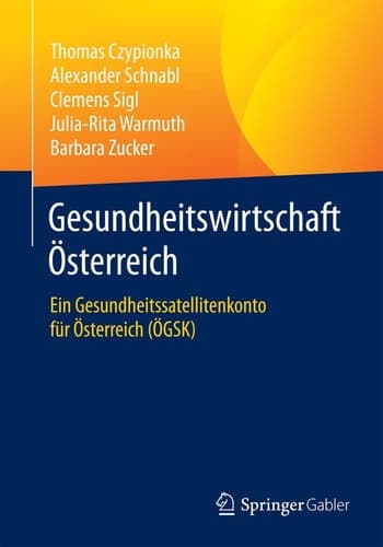 Gesundheitswirtschaft Österreich Ein Gesundheitssatellitenkonto für Österreich (ÖGSK)
