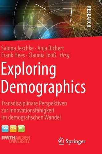 Exploring Demographics Transdisziplinäre Perspektiven zur Innovationsfähigkeit im demografischen Wandel