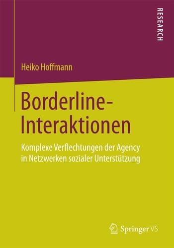 Borderline-Interaktionen Komplexe Verflechtungen der Agency in Netzwerken sozialer Unterstützung