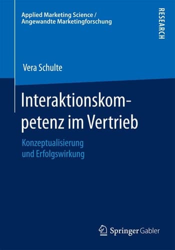 Interaktionskompetenz im Vertrieb Konzeptualisierung und Erfolgswirkung