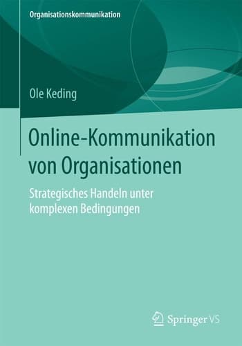 Online-Kommunikation von Organisationen Strategisches Handeln unter komplexen Bedingungen