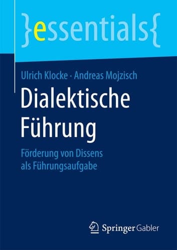 Dialektische Führung Förderung von Dissens als Führungsaufgabe