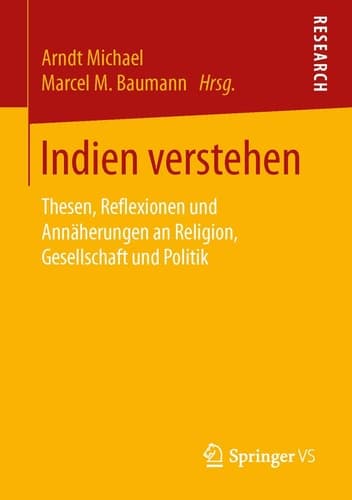 Indien verstehen Thesen, Reflexionen und Annäherungen an Religion, Gesellschaft und Politik