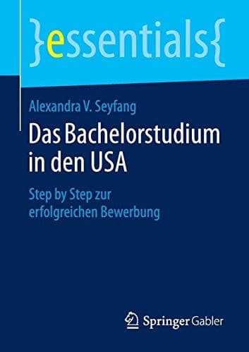 Das Bachelorstudium in den USA Step by Step zur erfolgreichen Bewerbung