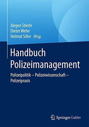 Handbuch Polizeimanagement Polizeipolitik – Polizeiwissenschaft - Polizeipraxis