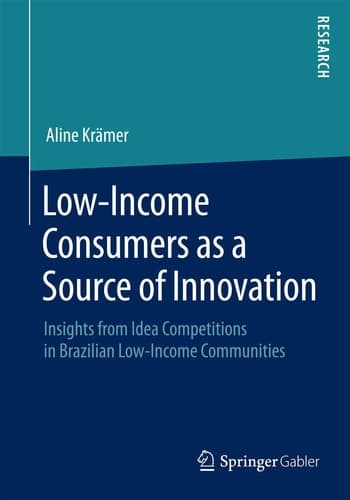 Low-Income Consumers as a Source of Innovation Insights from Idea Competitions in Brazilian Low-Income Communities
