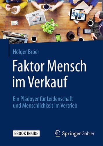 Faktor Mensch im Verkauf Ein Plädoyer für Leidenschaft und Menschlichkeit im Vertrieb