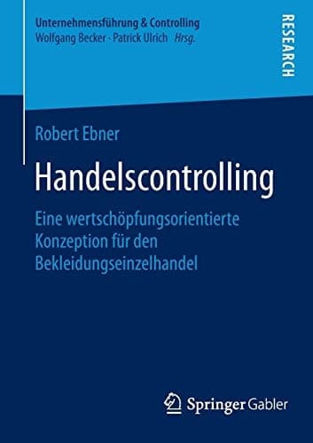 Handelscontrolling Eine wertschöpfungsorientierte Konzeption für den Bekleidungseinzelhandel